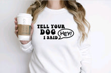 Load image into Gallery viewer, Dog Said Hey