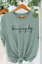 Load image into Gallery viewer, If My Dog Can’t Come