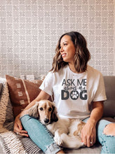Load image into Gallery viewer, Ask Me About My Dog
