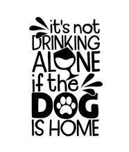 Load image into Gallery viewer, I&#39;m Not Drinking Alone
